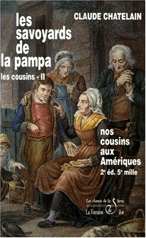 les cousins, tome 2 : les savoyards de la pampa : nos cousins aux amériques, 2ème édition
