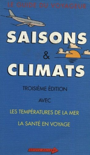 saisons et climats : le guide de tous les voyageurs