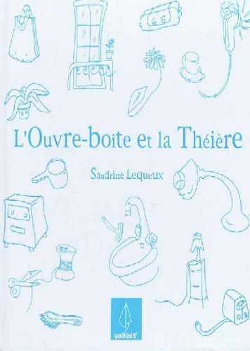 L'ouvre-boîte et la théière. Vol. 1