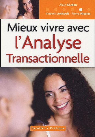 Mieux vivre avec l'analyse transactionnelle