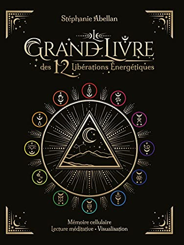 Le grand livre des 12 libérations énergétiques : mémoires cellulaires, lecture méditative, visualisa