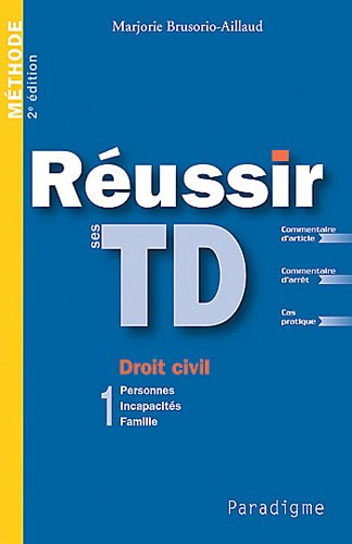 Réussir ses TD : droit civil. Vol. 1. Personnes, incapacités, famille