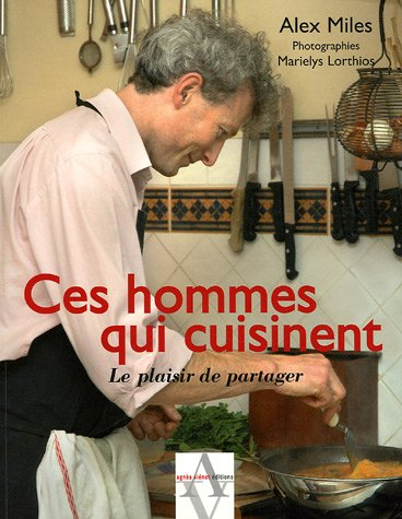 Ces hommes qui cuisinent : le plaisir de partager