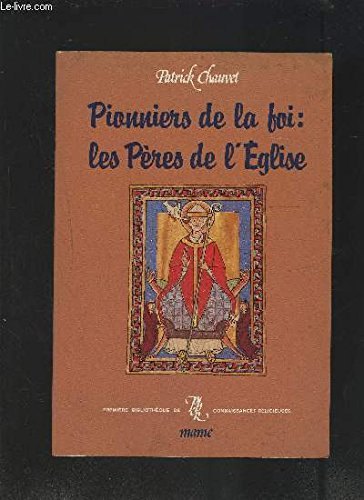 Pionniers de la foi, les Pères de l'Eglise