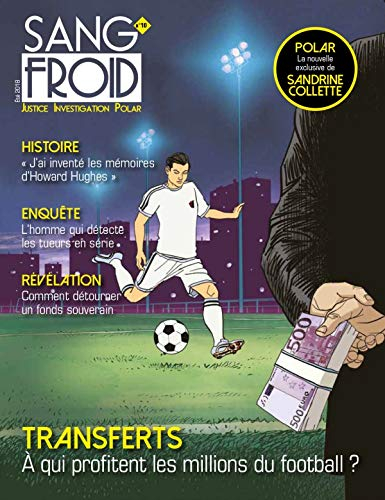 Sang-froid : justice, investigation, polar, n° 10. Transferts : à qui profitent les millions du foot