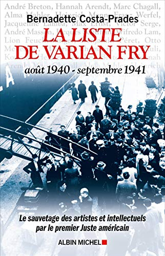 La liste de Varian Fry : août 1940-septembre 1941 : le sauvetage des artistes et intellectuels par l