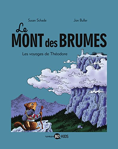 Le mont des brumes. Vol. 1. Les voyages de Théodore