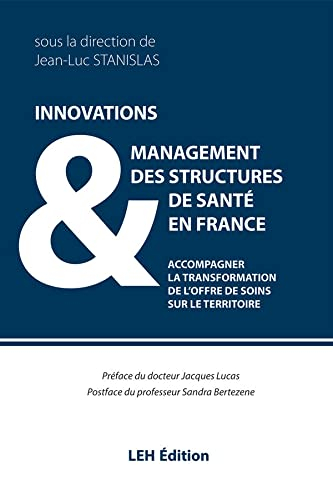 Innovations & management des structures de santé en France : accompagner la transformation de l'offr