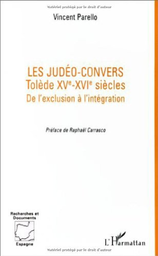 Les judéo-convers : Tolède XVe-XVIe siècles, de l'exclusion à l'intégration