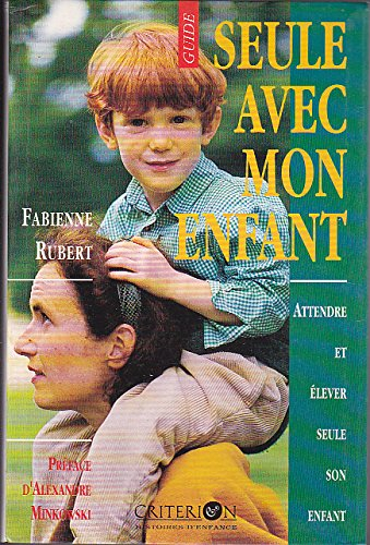 Seule avec mon enfant : attendre et élever seule son enfant