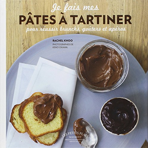 Je fais ma pâte à tartiner : pour réussir brunchs, goûters et apéros