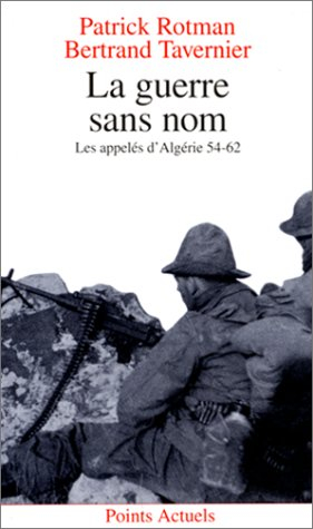 La Guerre sans nom : les appelés d'Algérie, 1954-1962