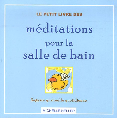 Le petit livre des méditations pour la salle de bain : sagesse spirituelle quotidienne