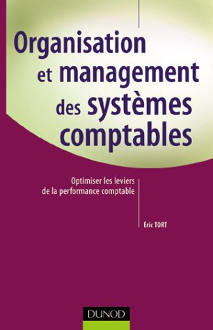 Organisation et management des systèmes comptables : optimiser les leviers de la performance comptab