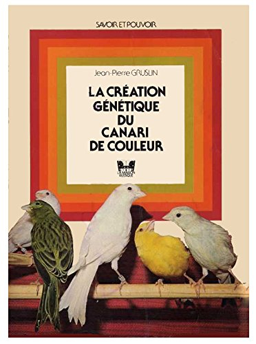 la création génétique du canari de couleur (savoir et pouvoir)