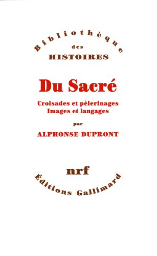 Du sacré : croisades et pèlerinages, images et langages