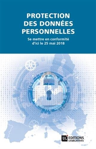 Protection des données personnelles : se mettre en conformité d'ici le 25 mai 2018