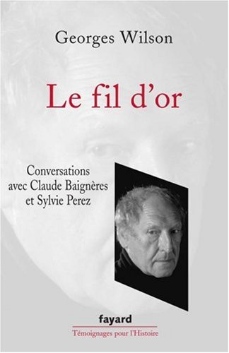 Le fil d'or : conversations avec Claude Baignères et Sylvie Perez