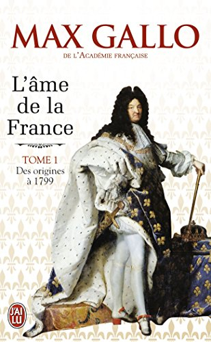 L'âme de la France. Vol. 1. Une histoire de la nation des origines à 1799