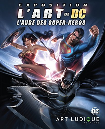 catalogue de l'exposition "l'art de dc : l'aube des super-héros"