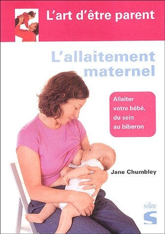 L'allaitement maternel : allaiter votre bébé du sein au biberon