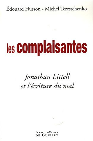 Les complaisantes : Jonathan Littell et l'écriture du mal