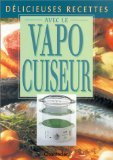 Délicieuses recettes avec le vapocuiseur