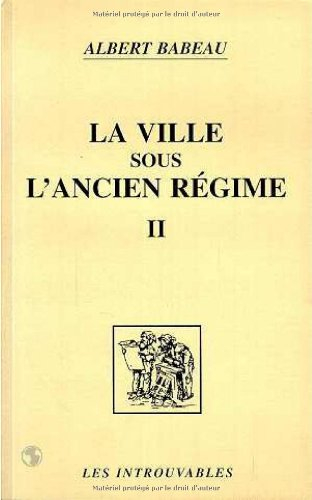 La ville sous l'Ancien Régime. Vol. 2