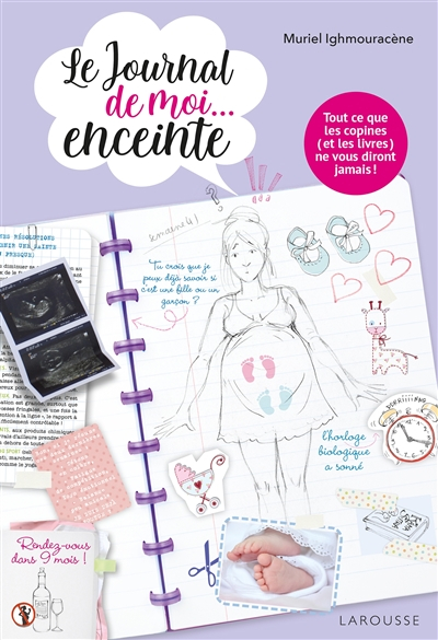 Le journal de moi... enceinte : tout ce que les copines (et les livres) ne vous diront jamais !