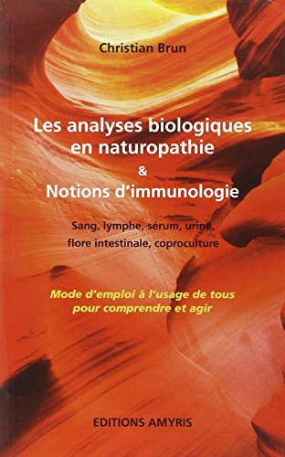 Les analyses biologiques en naturopathie & notions d'immunologie : sang, lymphe, sérum, urine, flore