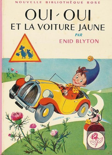 oui-oui et la voiture jaune : collection : nouvelle bibliothèque rose cartonnée & illustrée n, 112 :