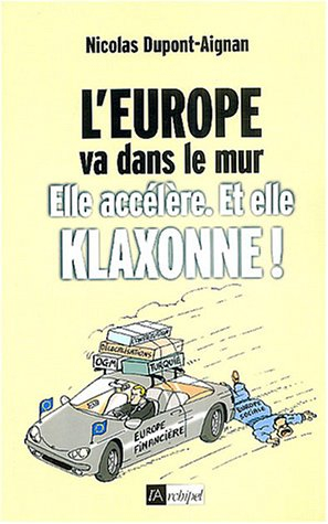 L'Europe va dans le mur : elle accélère et elle klaxonne !