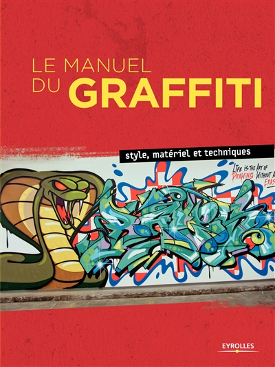 Le manuel du graffiti : style, matériel et techniques