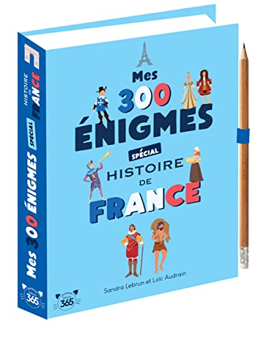 Mes 300 énigmes spécial histoire de France