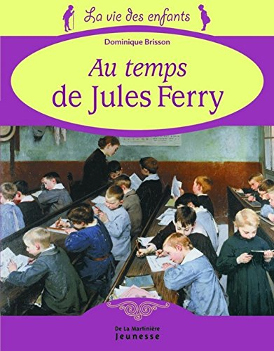 La vie des écoliers au temps de Jules Ferry