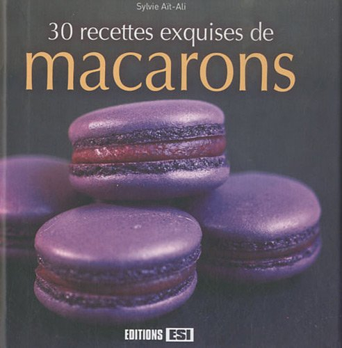 30 recettes exquises de macarons