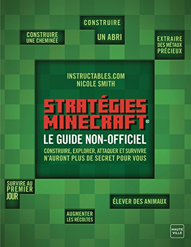 Stratégies ultimes pour les minecrafteurs : guide non officiel : construire, explorer, attaquer et s