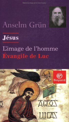 Jésus, l'image de l'homme : l'Evangile de Luc