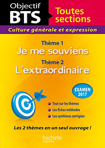 Culture générale et expression, BTS toutes sections, examen 2017 : thème 1, je me souviens ; thème 2