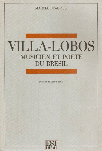 Villa-Lobos : musicien et poète du Brésil