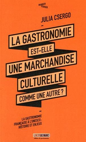 La gastronomie est-elle une marchandise culturelle comme une autre ? : la gastronomie française à l'