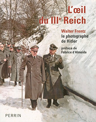 L'oeil du IIIe Reich : Walter Frentz, le photographe de Hitler