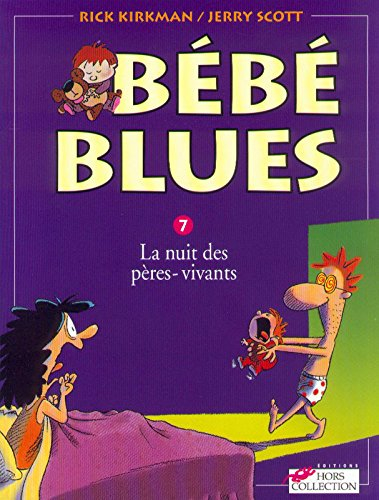 Bébé blues. Vol. 7. La nuit des pères-vivants