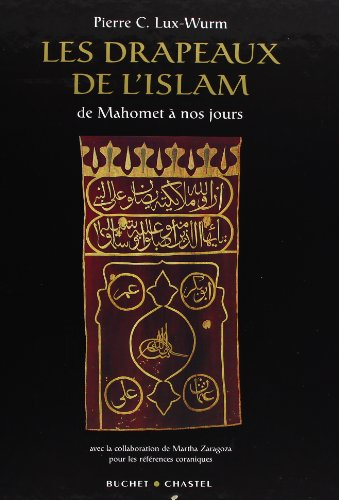 Les drapeaux de l'Islam : de Mahomet à nos jours