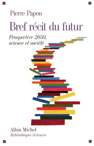 Bref récit du futur : prospective 2050, science et société