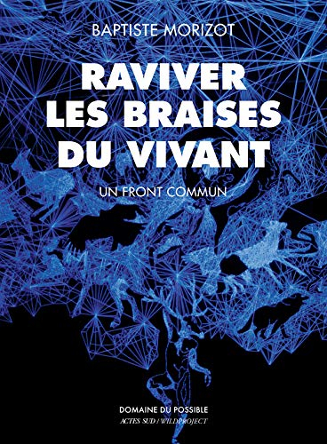 Raviver les braises du vivant : un front commun