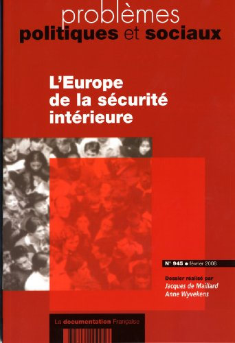 Problèmes politiques et sociaux, n° 945. L'Europe de la sécurité intérieure