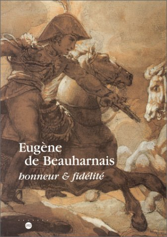 Eugène de Beauharnais, honneur et fidélité : exposition, Musée national des châteaux de Malmaison et