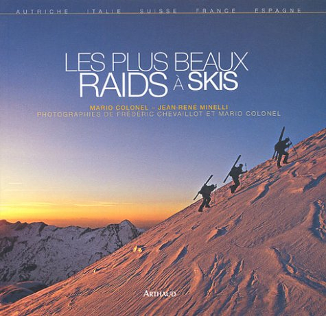 Les plus beaux raids à skis : Autriche, Italie, Suisse, France, Espagne