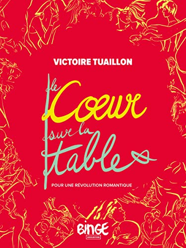 Le coeur sur la table : pour une révolution romantique